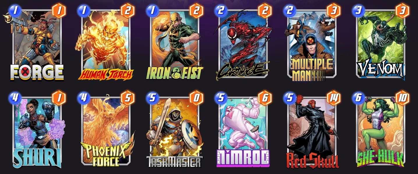 Marvel Snap deck consisting of Forge, Human Torch, Iron Fist, Carnage, Multiple Man, Venom, Shuri, Phoenix Force, Taskmaster, Nimrod, Red Skull, and She-Hulk.